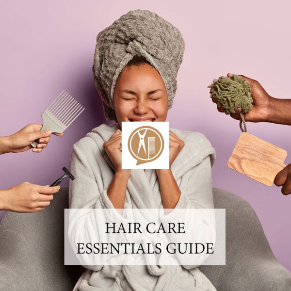 Hair Care Essentials Guide